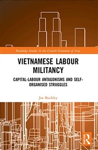 Vietnamese Labour Militancy : Capital-labour antagonisms and self-organised struggles (Paperback)