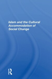 Islam And The Cultural Accommodation Of Social Change (Paperback)