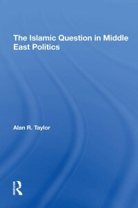 The Islamic Question In Middle East Politics (Paperback)