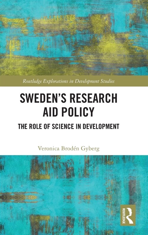 Sweden’s Research Aid Policy : The Role of Science in Development (Hardcover)