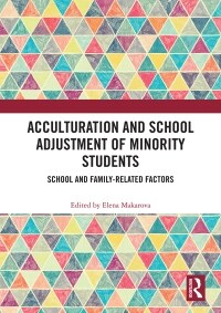 Acculturation and School Adjustment of Minority Students : School and Family-Related Factors (Paperback)