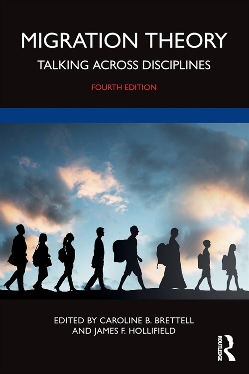 Migration Theory : Talking across Disciplines (Paperback, 4 ed)