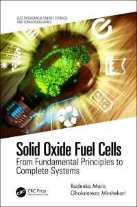 Solid Oxide Fuel Cells : From Fundamental Principles to Complete Systems (Paperback)