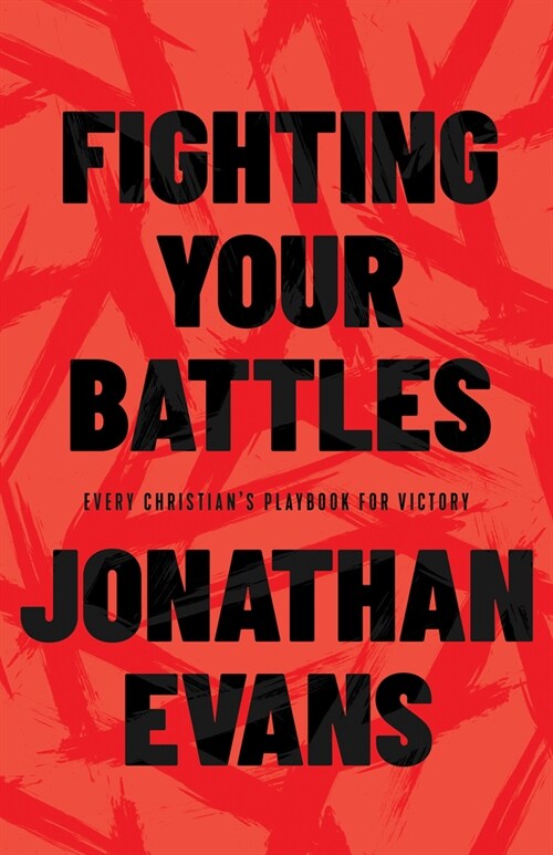 Fighting Your Battles: Every Christians Playbook for Victory (Paperback)