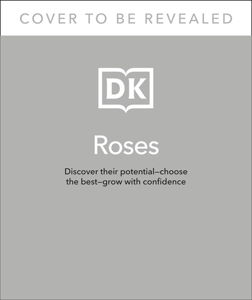 Roses: An Inspirational Guide to Choosing and Growing the Best Roses (Hardcover)