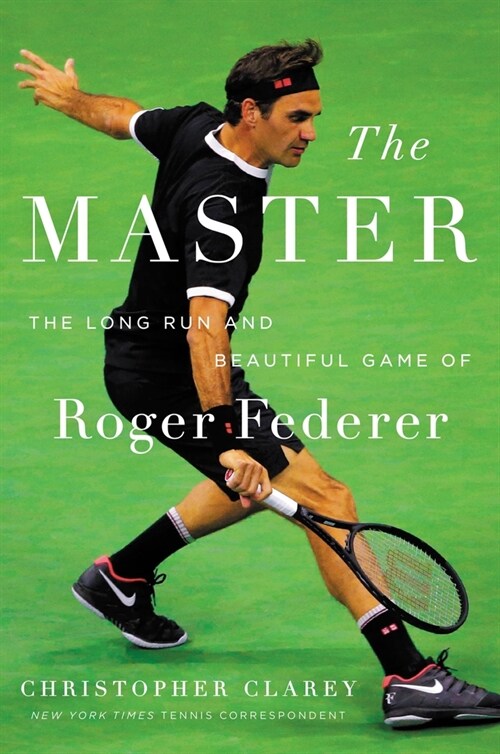 The Master: The Long Run and Beautiful Game of Roger Federer (Paperback)