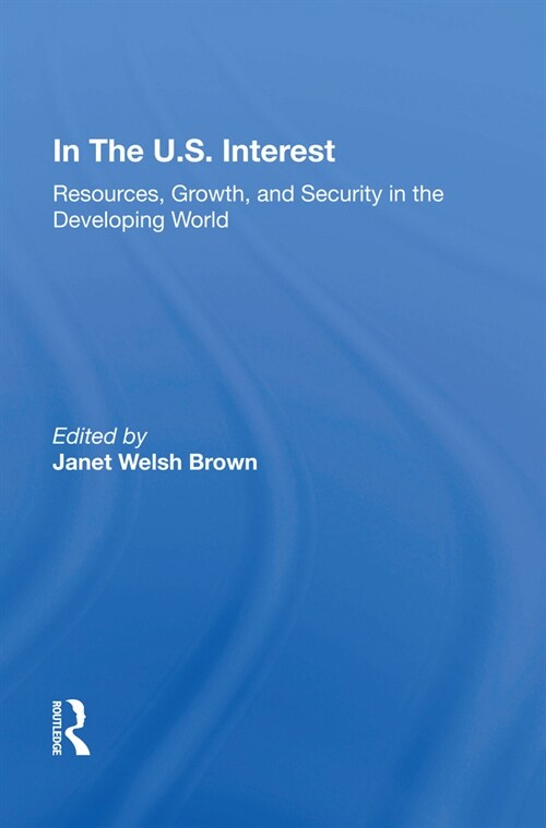 In the U.S. Interest : Resources, Growth, and Security in the Developing World (Hardcover)