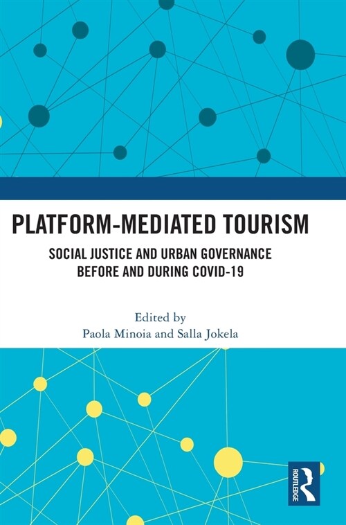Platform-Mediated Tourism : Social Justice and Urban Governance before and during Covid-19 (Hardcover)