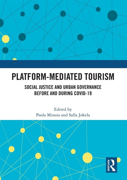 Platform-Mediated Tourism : Social Justice and Urban Governance before and during Covid-19 (Paperback)