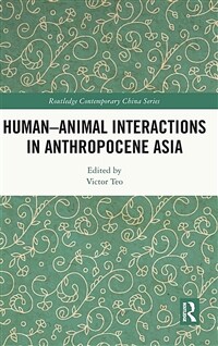 Human-Animal Interactions in Anthropocene Asia (Hardcover)