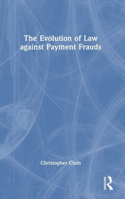 The Evolution of Law against Payment Frauds (Hardcover)