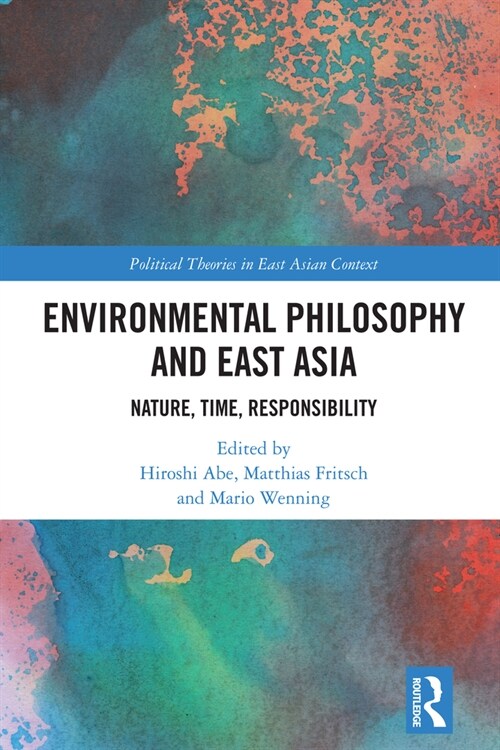 Environmental Philosophy and East Asia : Nature, Time, Responsibility (Paperback)