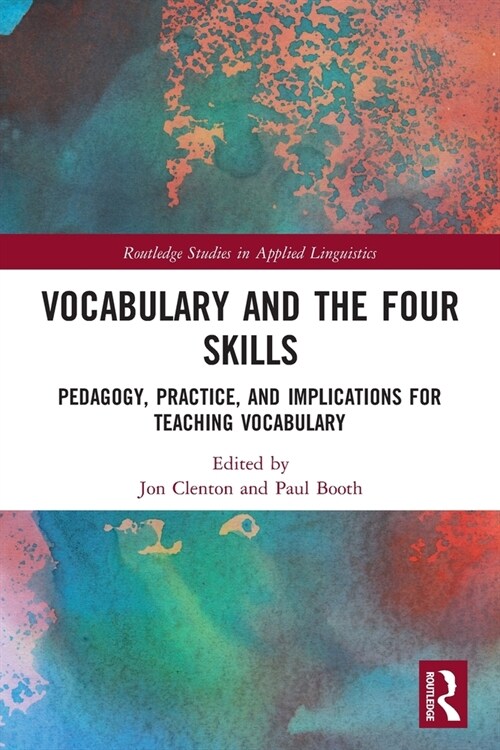 Vocabulary and the Four Skills : Pedagogy, Practice, and Implications for Teaching Vocabulary (Paperback)