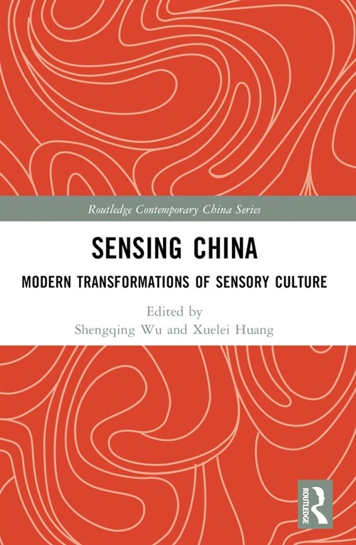 Sensing China : Modern Transformations of Sensory Culture (Paperback)