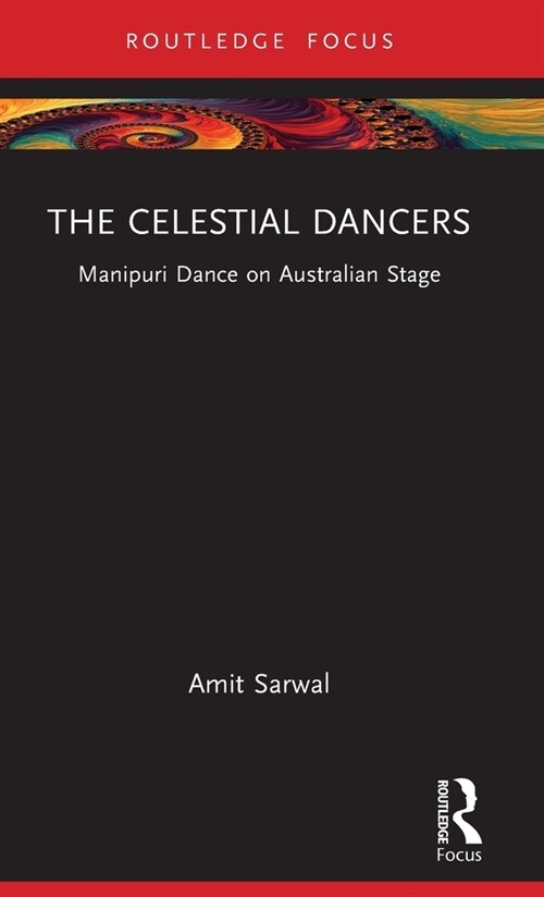 The Celestial Dancers : Manipuri Dance on Australian Stage (Hardcover)