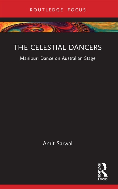The Celestial Dancers : Manipuri Dance on Australian Stage (Paperback)