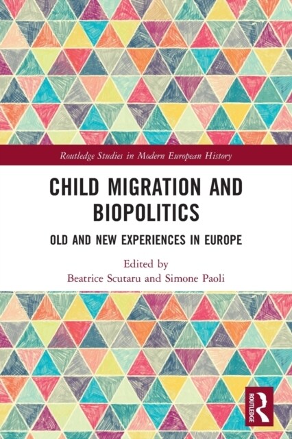 Child Migration and Biopolitics : Old and New Experiences in Europe (Paperback)