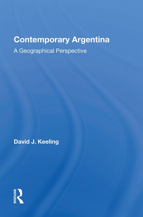 Contemporary Argentina : A Geographical Perspective (Hardcover)