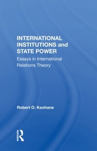 International Institutions And State Power : Essays In International Relations Theory (Paperback)