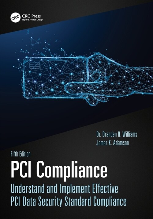 PCI Compliance : Understand and Implement Effective PCI Data Security Standard Compliance (Paperback, 5 ed)