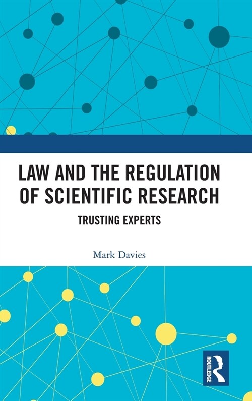 Law and the Regulation of Scientific Research : Trusting Experts (Hardcover)