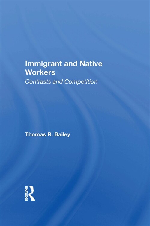 Immigrant and Native Workers : Contrasts and Competition (Hardcover)