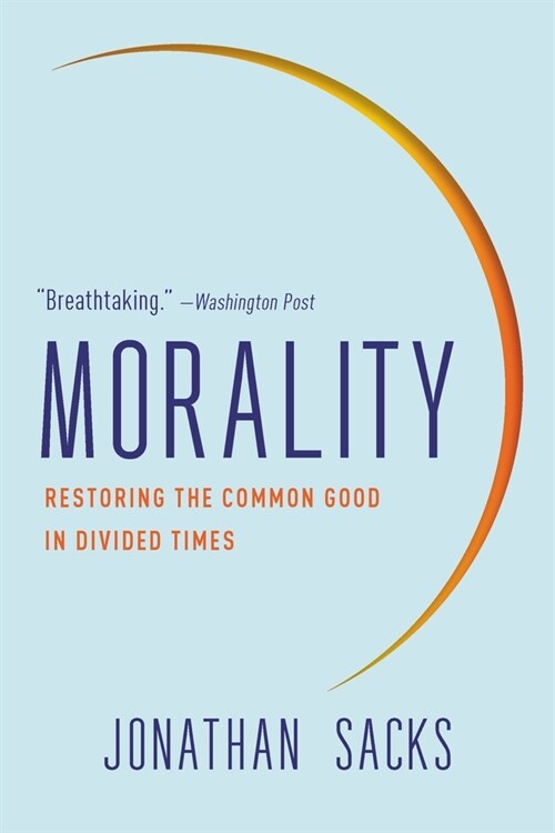 Morality: Restoring the Common Good in Divided Times (Paperback)