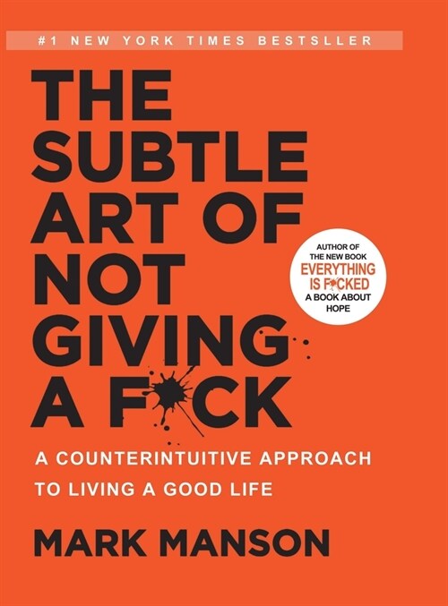 The Subtle Art of Not Giving a F*ck: A Counterintuitive Approach to Living a Good Life (Hardcover)
