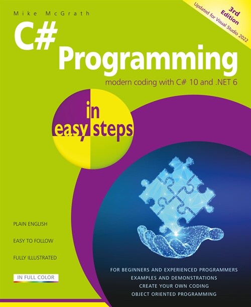 C# Programming in easy steps : Modern coding with C# 10 and .NET 6. Updated for Visual Studio 2022 (Paperback, 3 ed)