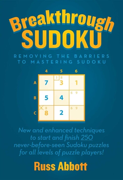 Breakthrough Sudoku: Removing the Barriers to Mastering Sudoku (Paperback)