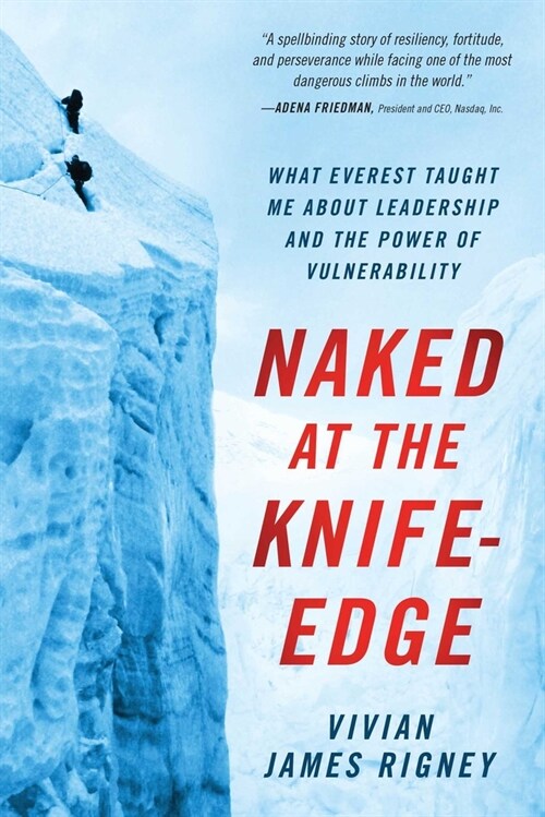 Naked at the Knife-Edge: What Everest Taught Me about Leadership and the Power of Vulnerability (Hardcover)