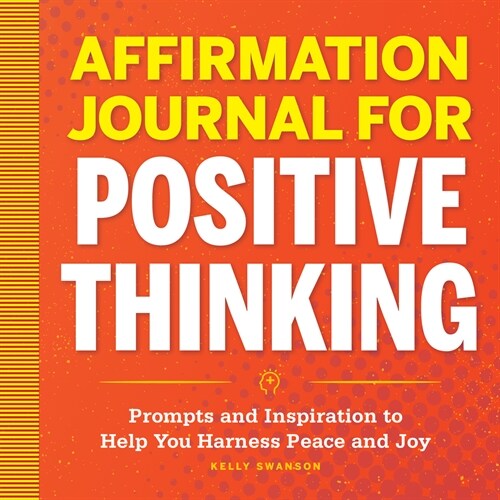 Affirmation Journal for Positive Thinking: Prompts and Inspiration to Help You Harness Peace and Joy (Paperback)