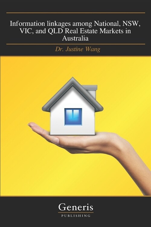 Information linkages among National, NSW, VIC, and QLD Real Estate Markets in Australia (Paperback)