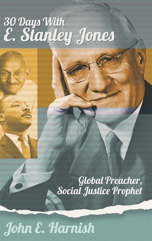 Thirty Days with E. Stanley Jones: Global Preacher, Social Justice Prophet (Hardcover)