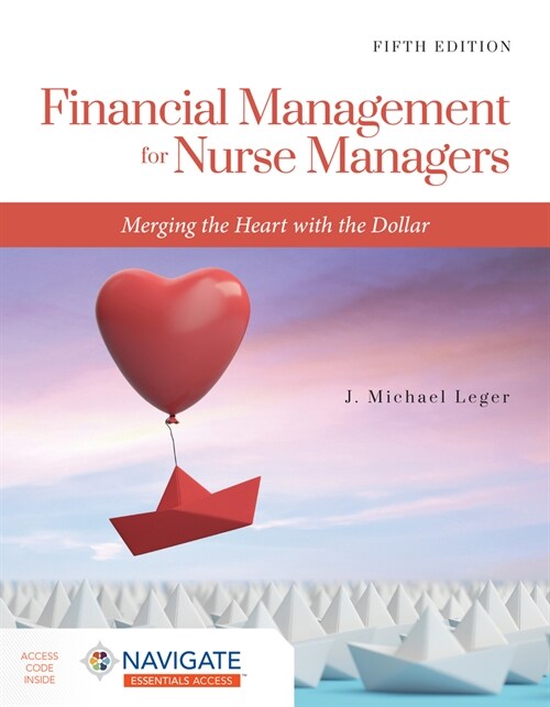 Financial Management for Nurse Managers: Merging the Heart with the Dollar: Merging the Heart with the Dollar [With eBook] (Paperback, 5)