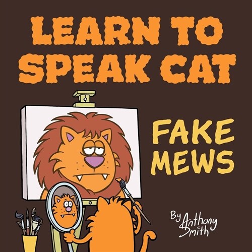 Learn To Speak Cat : Fake Mews (Paperback)