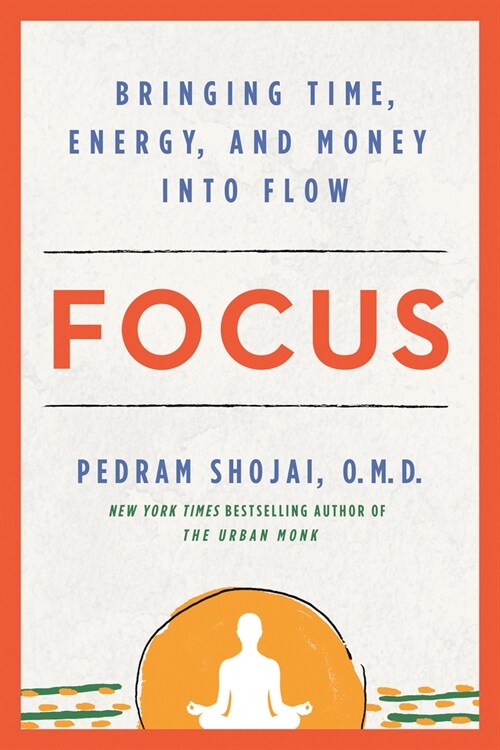 Focus: Bringing Time, Energy, and Money Into Flow (Paperback)