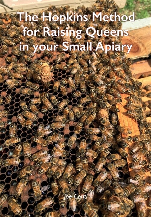 The Hopkins Method for Raising Queens in your Small Apiary (Paperback)