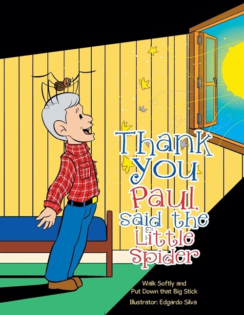 Thank You Paul, Said the Little Spider: Walk Softly and Put Down That Big Stick (Paperback)