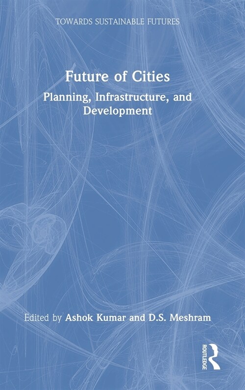 Future of Cities : Planning, Infrastructure, and Development (Hardcover)