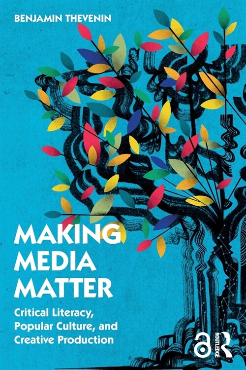 Making Media Matter : Critical Literacy, Popular Culture, and Creative Production (Paperback)