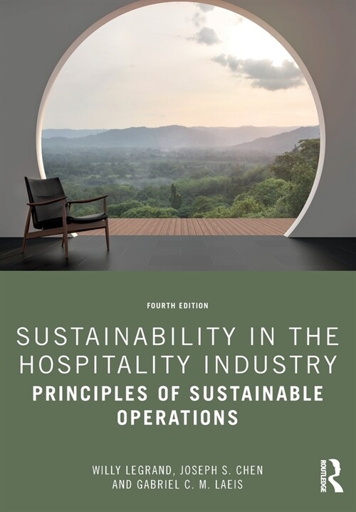 Sustainability in the Hospitality Industry : Principles of Sustainable Operations (Paperback, 4 ed)