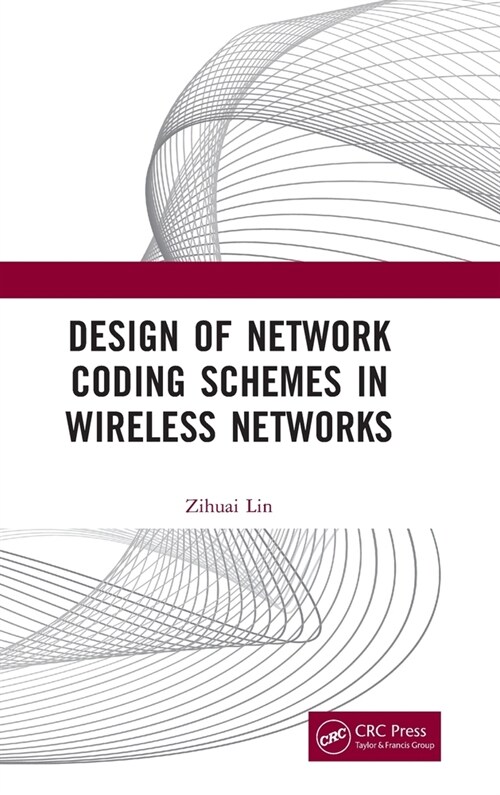 Design of Network Coding Schemes in Wireless Networks (Hardcover, 1)