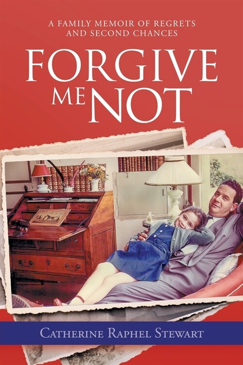 Forgive Me Not: A Family Memoir of Regrets and Second Chances (Paperback)