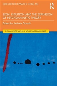 Bion, Intuition and the Expansion of Psychoanalytic Theory (Paperback, 1)