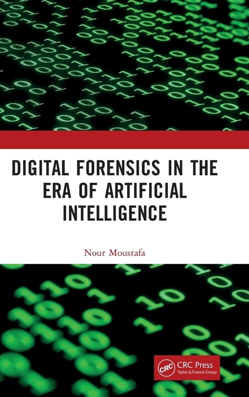 Digital Forensics in the Era of Artificial Intelligence (Hardcover, 1)