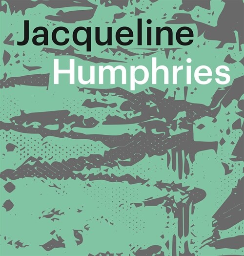Jacqueline Humphries: JhΩ1: ) (Hardcover)