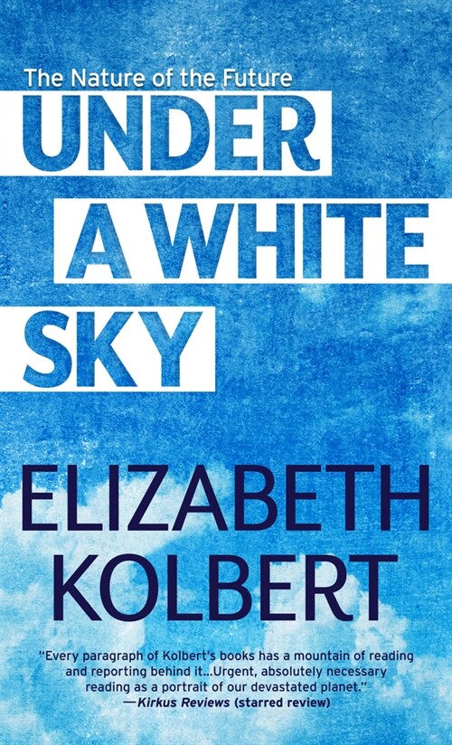 Under a White Sky: The Nature of the Future (Library Binding)