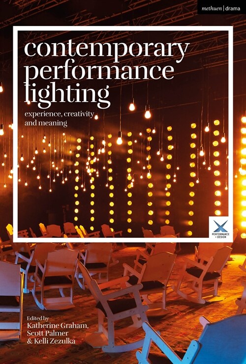Contemporary Performance Lighting : Experience, Creativity and Meaning (Hardcover)