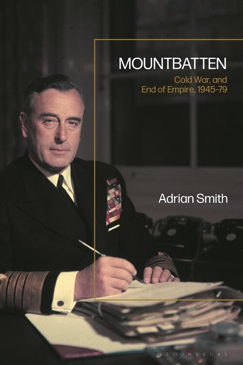 Mountbatten, Cold War and Empire, 1945-79 (Hardcover)